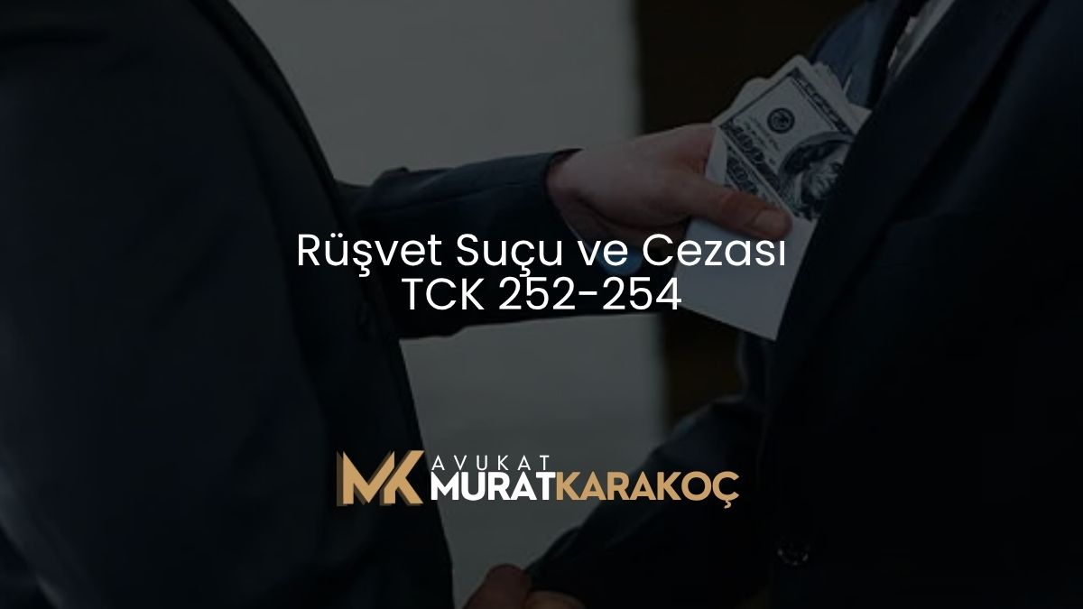 Rüşvet Suçu ve Cezası TCK 252-254