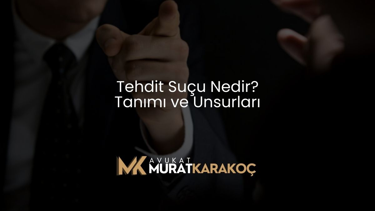 Tehdit Suçu Nedir? Tanımı ve Unsurları