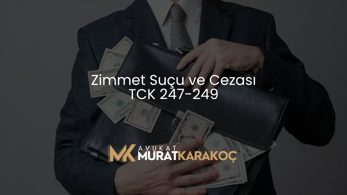 Zimmet Suçu ve Cezası TCK 247-249
