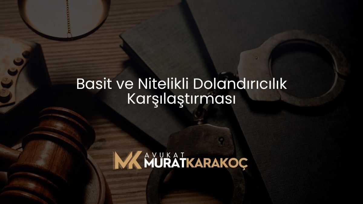 Basit ve Nitelikli Dolandırıcılık Karşılaştırması