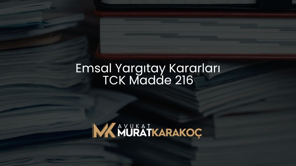 Emsal Yargıtay Kararları TCK Madde 216