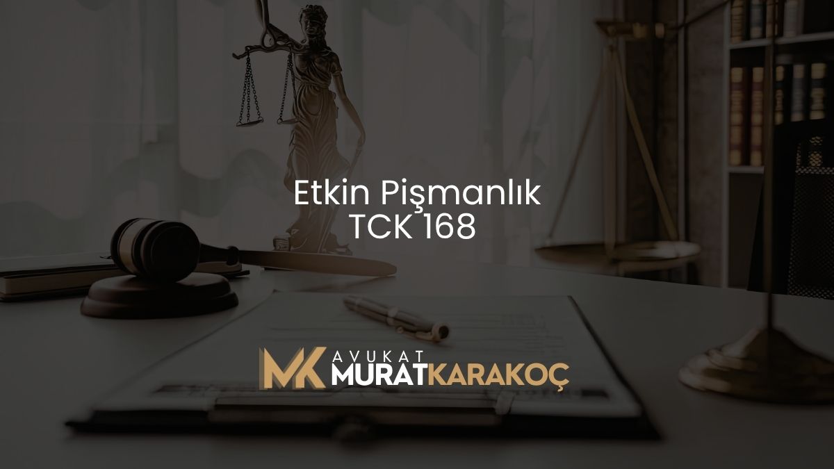 Etkin Pişmanlık TCK 168