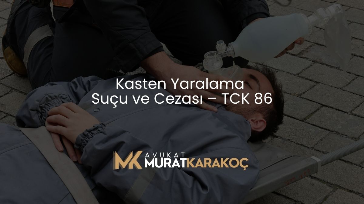 Kasten Yaralama Suçu ve Cezası – TCK 86