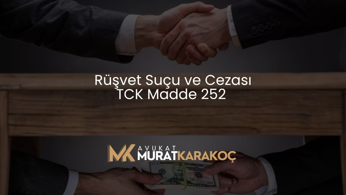 Rüşvet Suçu ve Cezası TCK Madde 252