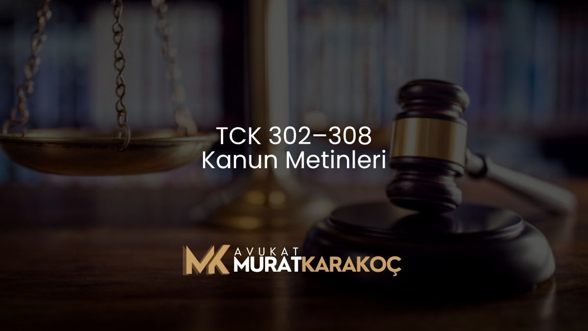 TCK 302–308 Kanun Metinleri