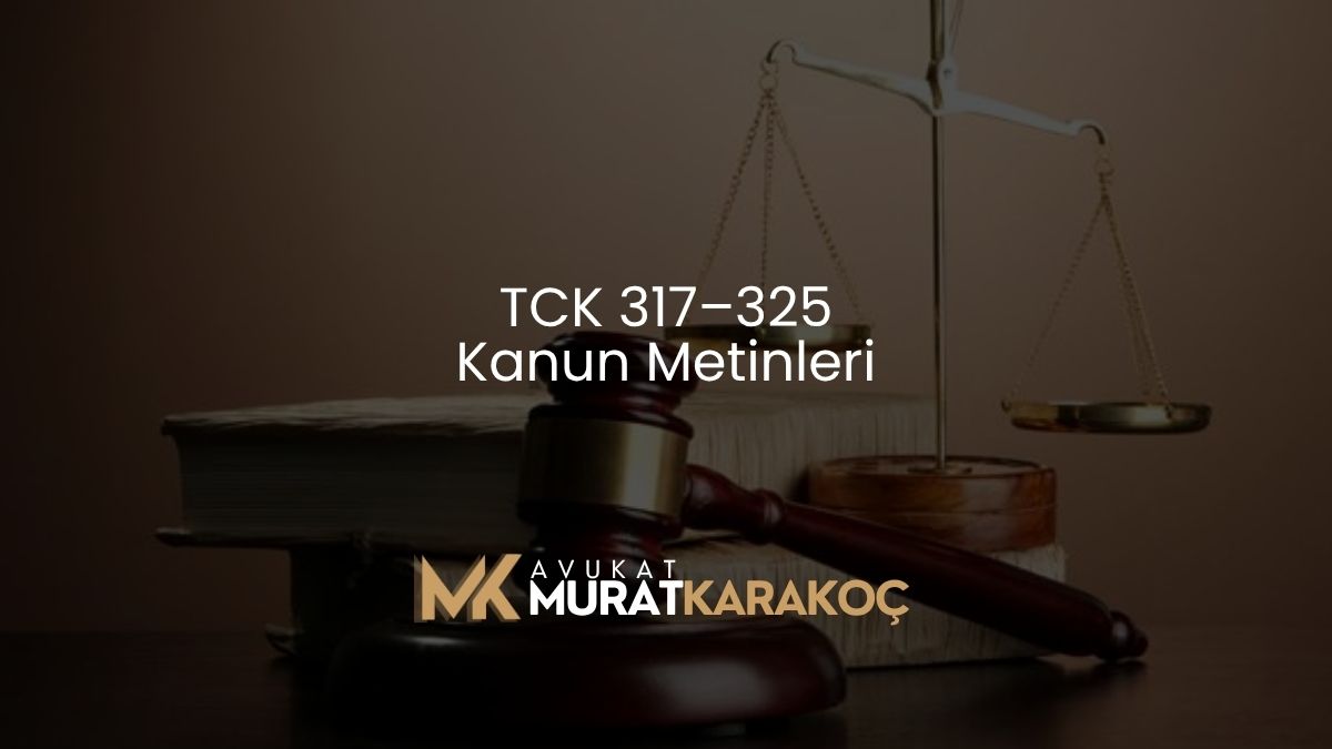 TCK 317–325 Kanun Metinleri