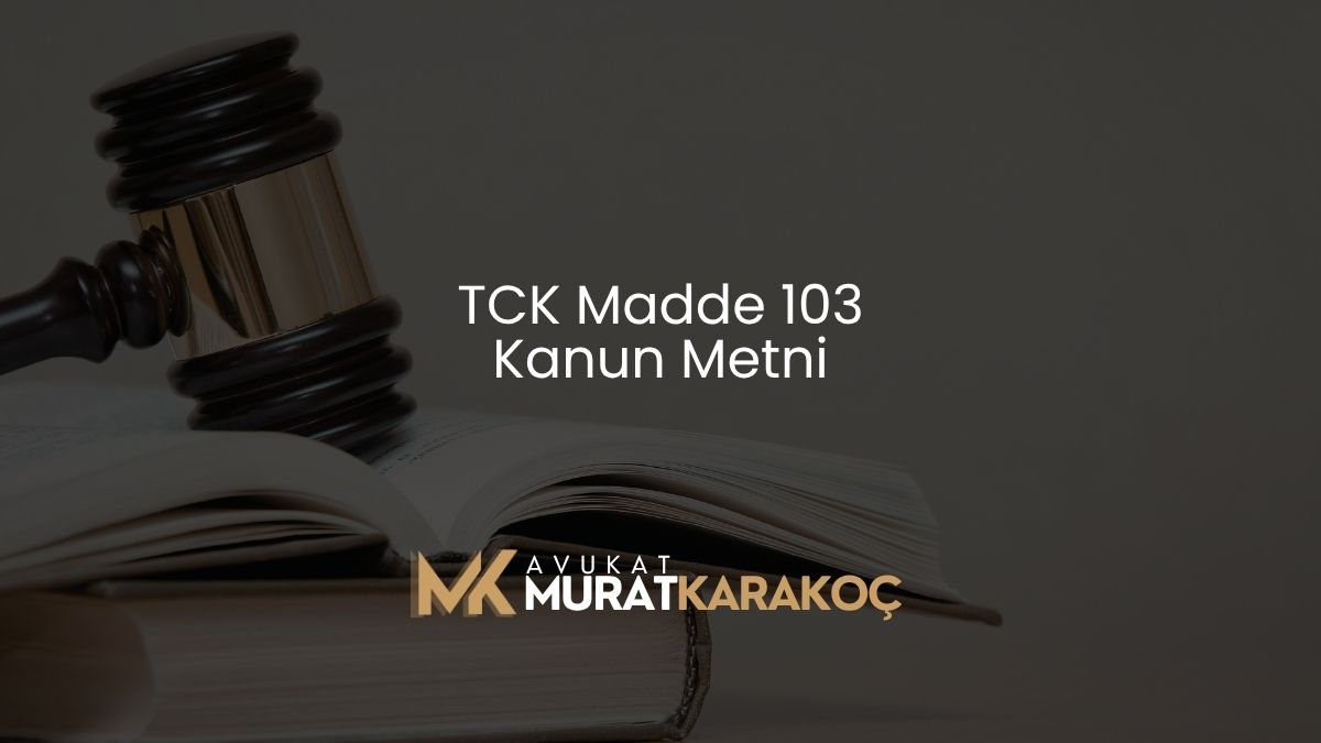 TCK Madde 103 Kanun Metni