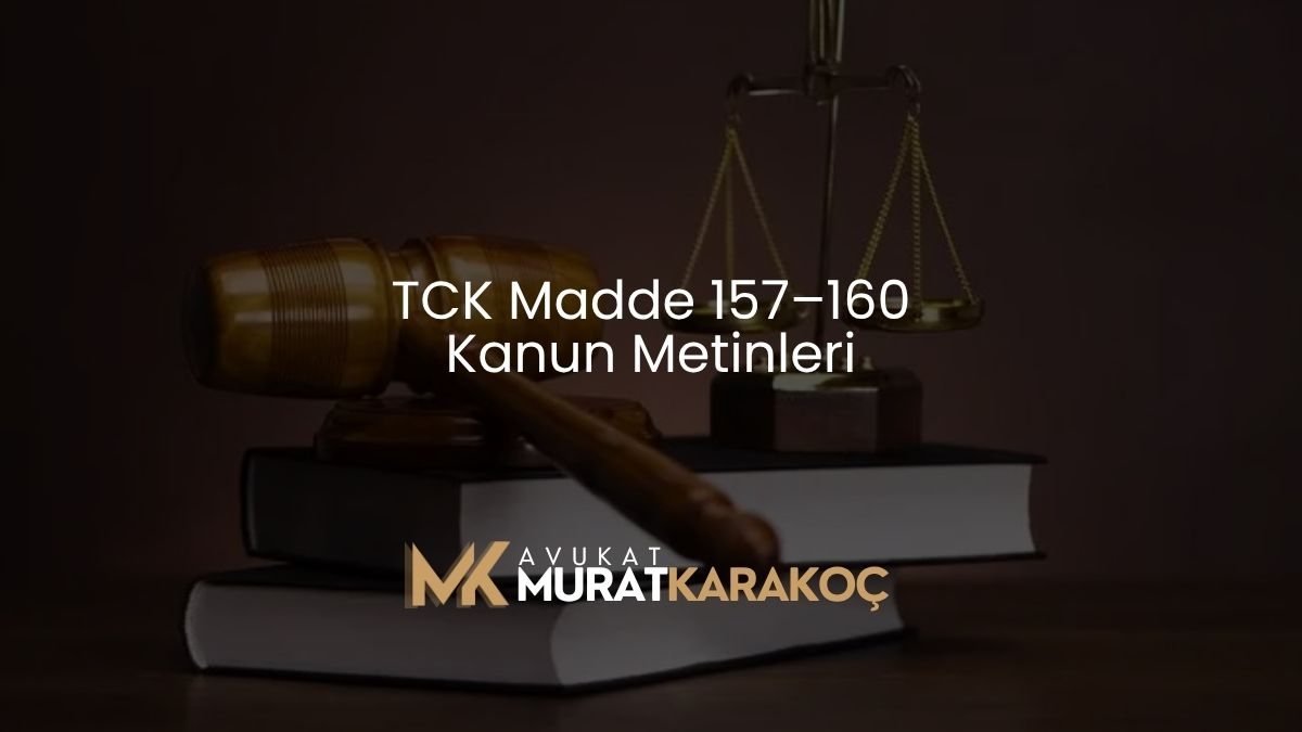 TCK Madde 157–160 Kanun Metinleri