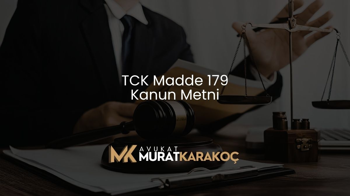 TCK Madde 179 Kanun Metni