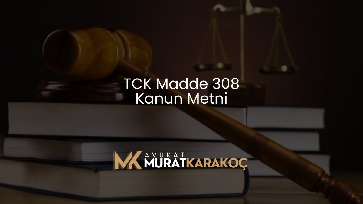 TCK Madde 308 Kanun Metni