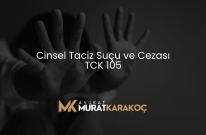 Cinsel Taciz Suçu ve Cezası TCK 105