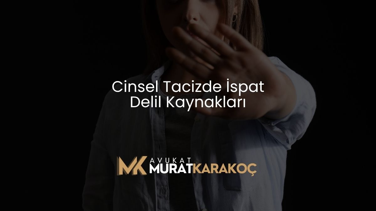 Cinsel Tacizde İspat Delil Kaynakları