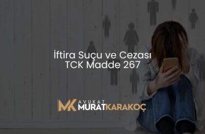 İftira Suçu ve Cezası TCK Madde 267