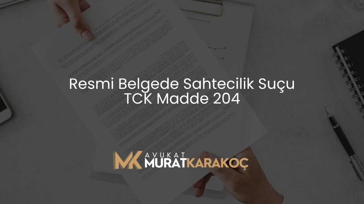 Resmi Belgede Sahtecilik Suçu TCK Madde 204