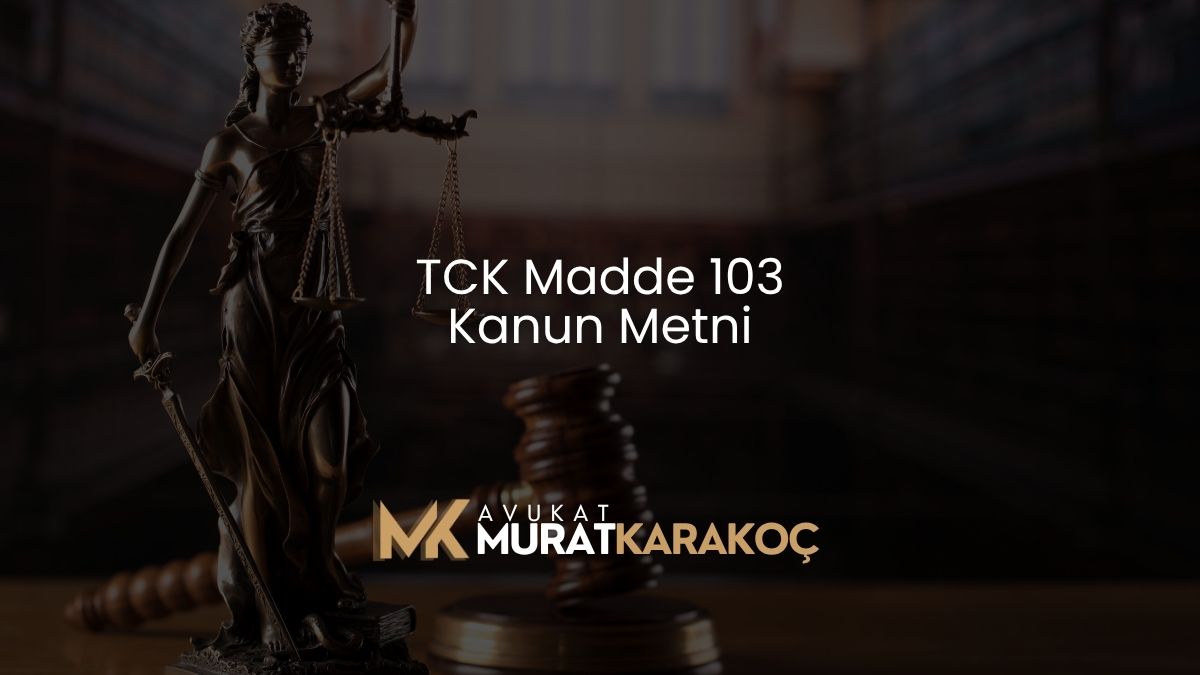 TCK Madde 103 Kanun Metni