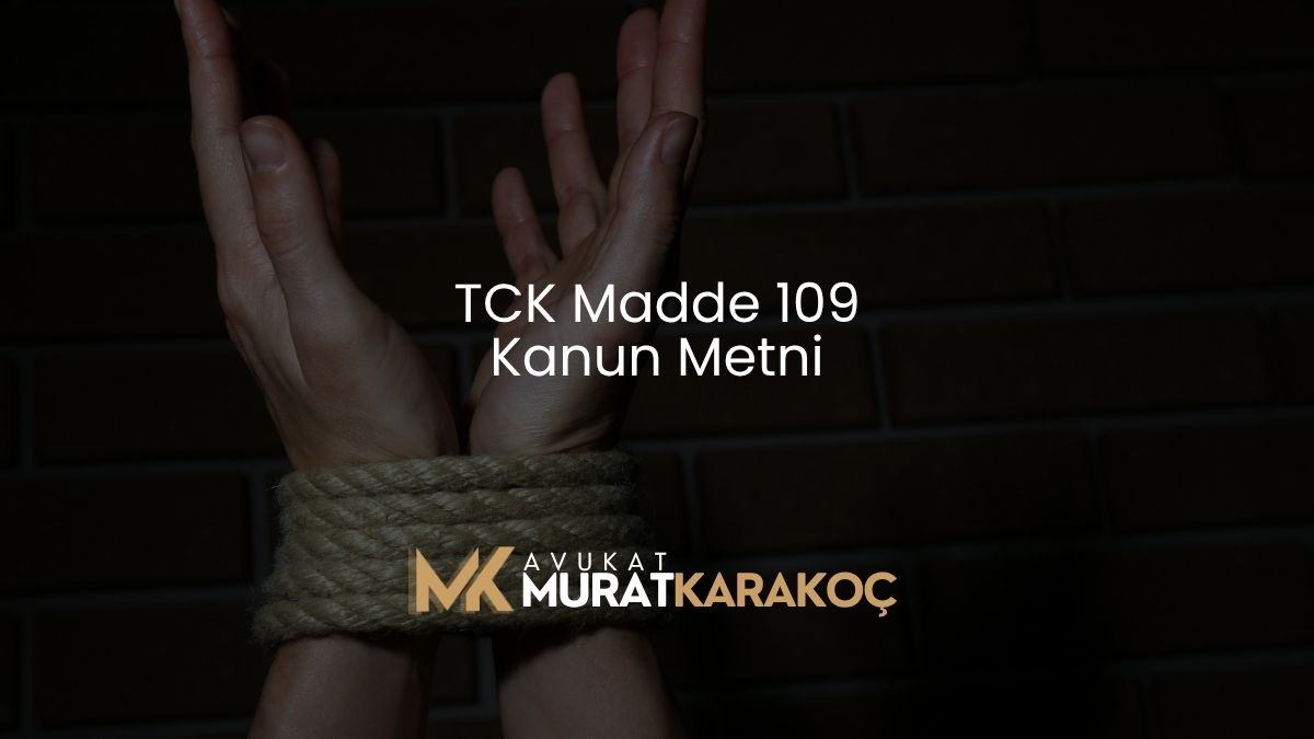 TCK Madde 109 Kanun Metni