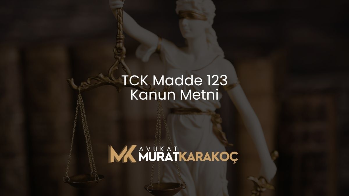 TCK Madde 123 Kanun Metni