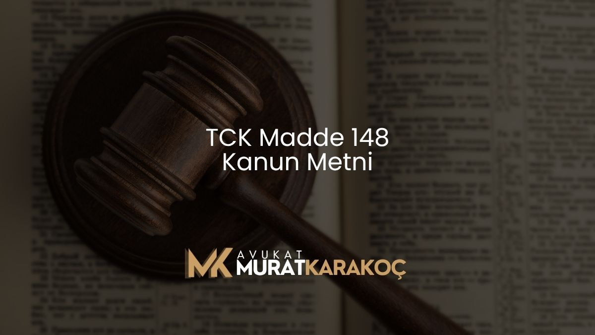 TCK Madde 148 Kanun Metni
