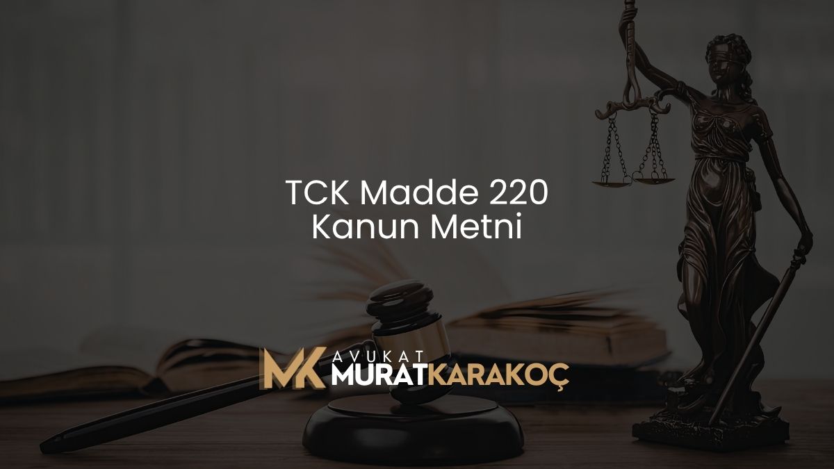 TCK Madde 220 Kanun Metni