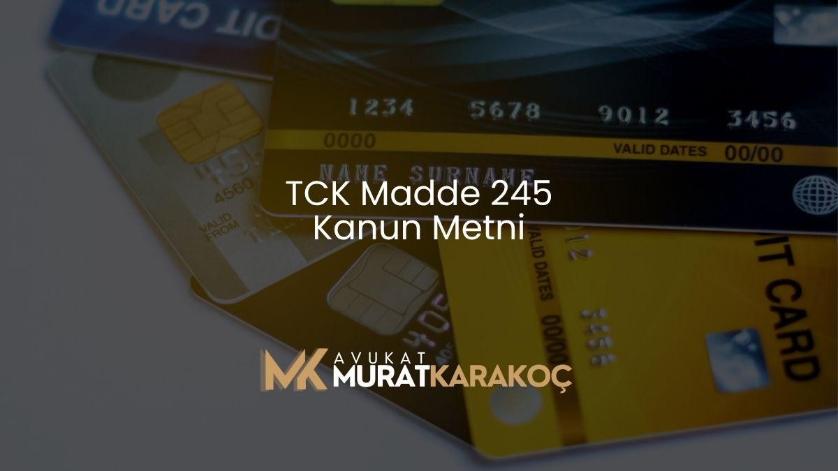TCK Madde 245 Kanun Metni