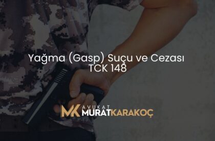Yağma (Gasp) Suçu ve Cezası TCK 148